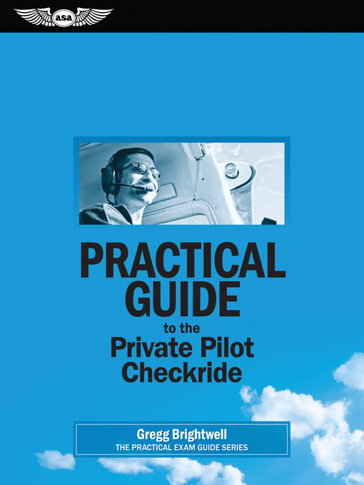 Title details for Practical Guide to the Private Pilot Checkride by Gregg  Brightwell - Available